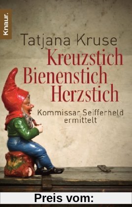 Kreuzstich Bienenstich Herzstich: Kommissar Seifferheld ermittelt (Knaur TB)
